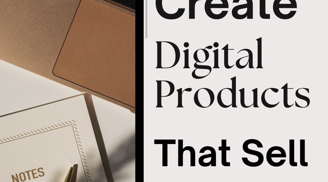 Creating Digital Products That Sell